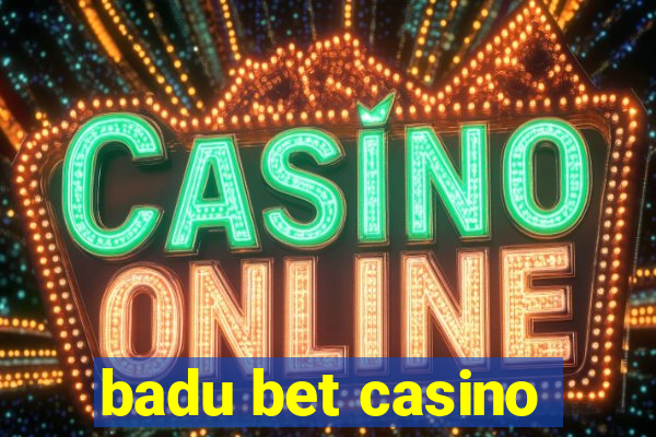 badu bet casino